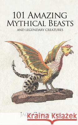 101 Amazing Mythical Beasts Jack Goldstein   9781783337651 Auk Authors