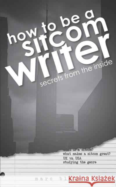 How to Be a Sitcom Writer Marc Blake   9781783339389 Auk Authors