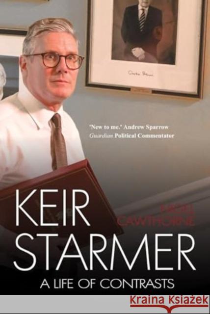 Keir Starmer: Unauthorised Nigel Cawthorne 9781783341597