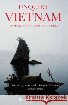 Unquiet Vietnam: A Journey to a Vanishing World  9781783341641 Gibson Square