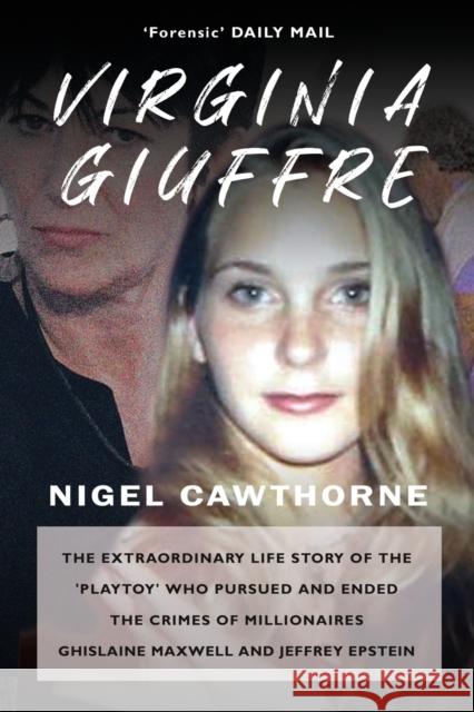 Virginia Giuffre: The Extraordinary Life Story of the Masseuse who Pursued and Ended the Sex Crimes of Millionaires Ghislaine Maxwell and Jeffrey Epstein Nigel Cawthorne 9781783341900 Gibson Square Books Ltd