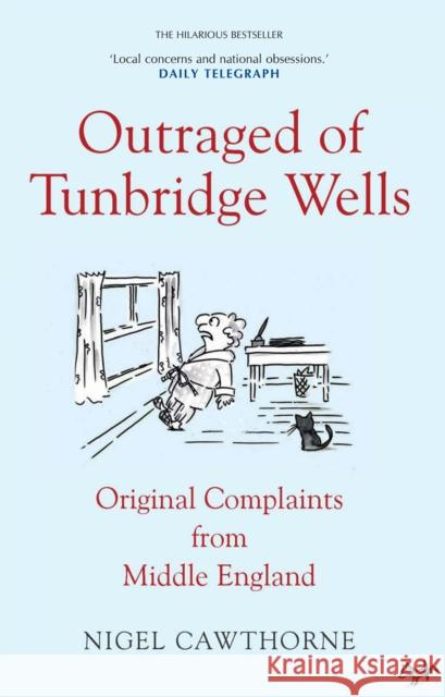 Outraged of Tunbridge Wells: Complaints from Middle England Nigel Cawthorne 9781783342013 Gibson Square Books Ltd