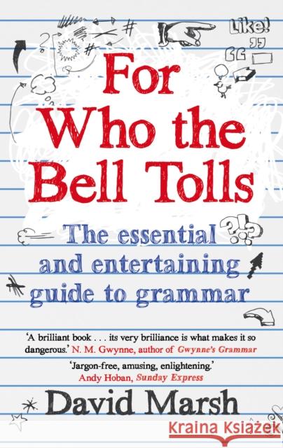 For Who the Bell Tolls: The Essential and Entertaining Guide to Grammar David Marsh 9781783350520 Guardian Faber Publishing