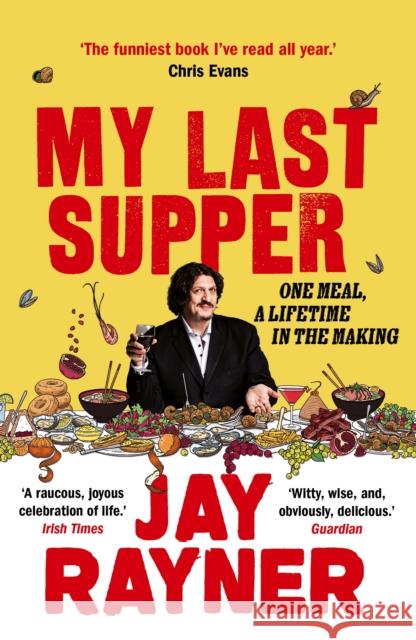 My Last Supper: One Meal, a Lifetime in the Making Jay Rayner 9781783351473