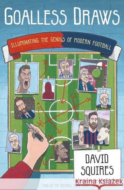 Goalless Draws: Illuminating the Genius of Modern Football David Squires   9781783351626 Guardian Faber Publishing