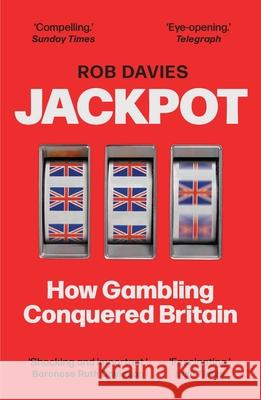 Jackpot: How Gambling Conquered Britain Rob Davies 9781783352258 Guardian Faber Publishing