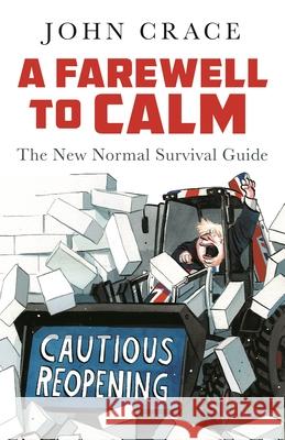 A Farewell to Calm: The New Normal Survival Guide John Crace 9781783352449 Guardian Faber Publishing