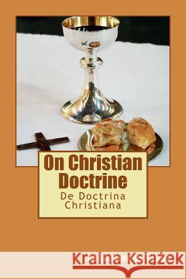 On Christian Doctrine: De Doctrina Christiana Augustine of Hippo 9781783362479