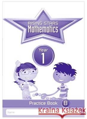 Rising Stars Mathematics Yr 1 Pract Bk B   9781783398119 Rising Stars