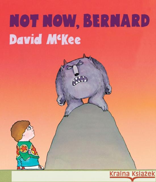 Not Now, Bernard: Board Book David McKee 9781783445134 Andersen Press Ltd