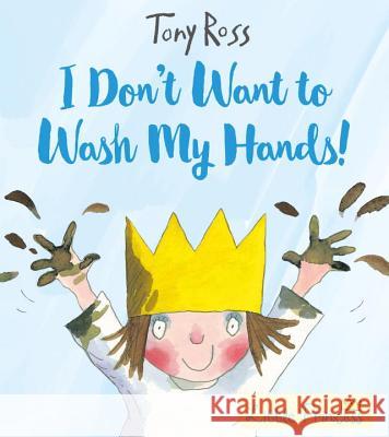 I Don't Want to Wash My Hands! Ross, Tony 9781783445790