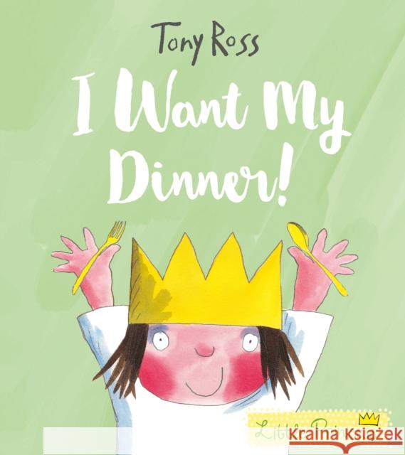 I Want My Dinner! Tony Ross 9781783445813 Andersen Press Ltd