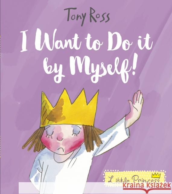 I Want to Do It by Myself! Tony Ross 9781783446001