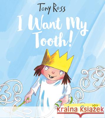 I Want My Tooth! Tony Ross 9781783446018 Andersen Press