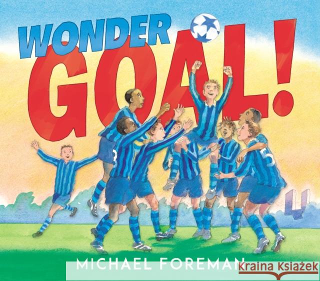 Wonder Goal! Michael Foreman 9781783446582