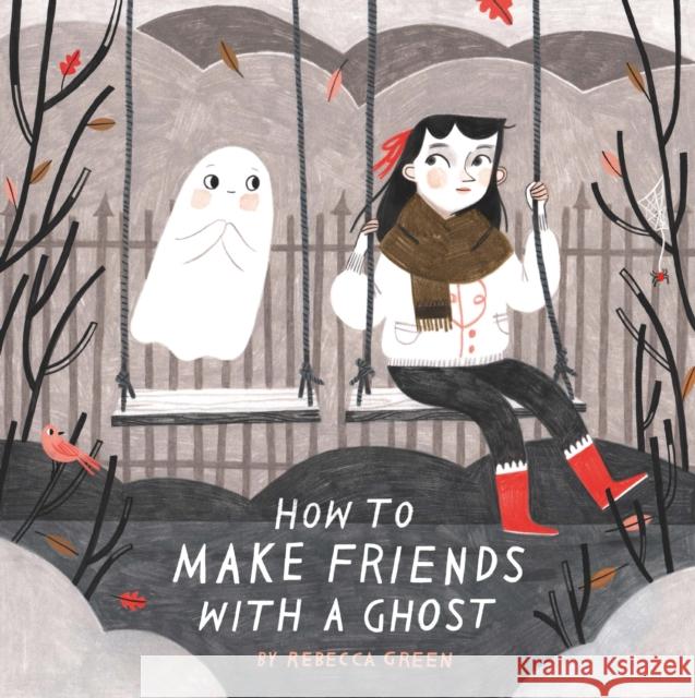 How to Make Friends With a Ghost Rebecca Green 9781783446803