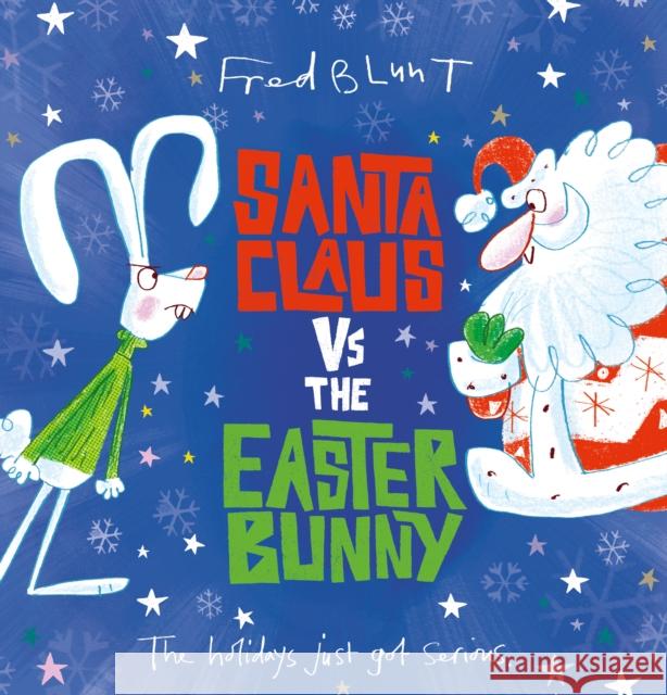 Santa Claus vs The Easter Bunny Fred Blunt   9781783447138 Andersen Press Ltd