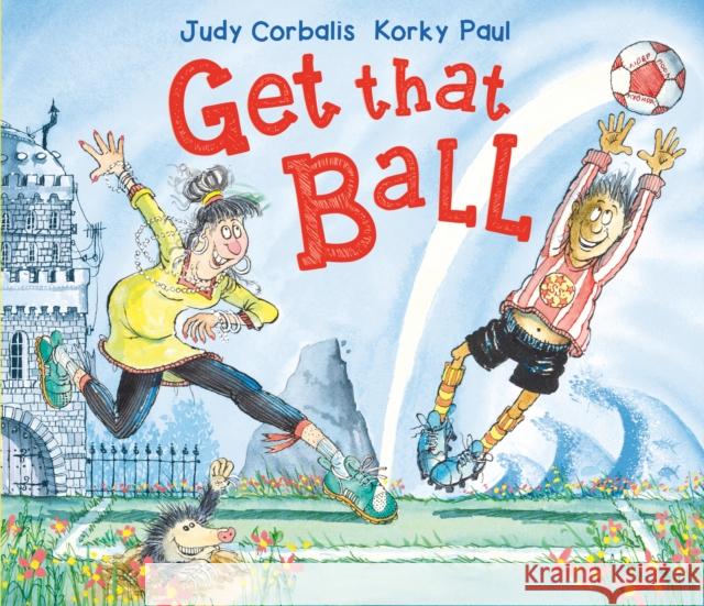 Get That Ball! Judy Corbalis 9781783447565 Andersen Press Ltd