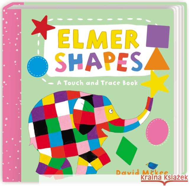 Elmer Shapes: A Touch and Trace Book David McKee 9781783447886 Andersen Press Ltd