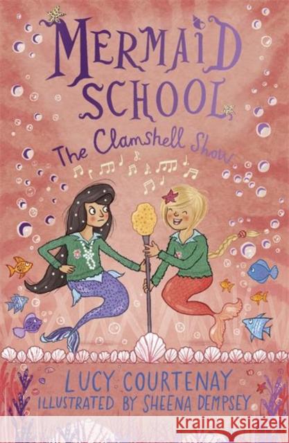 Mermaid School: The Clamshell Show Lucy Courtenay 9781783448388