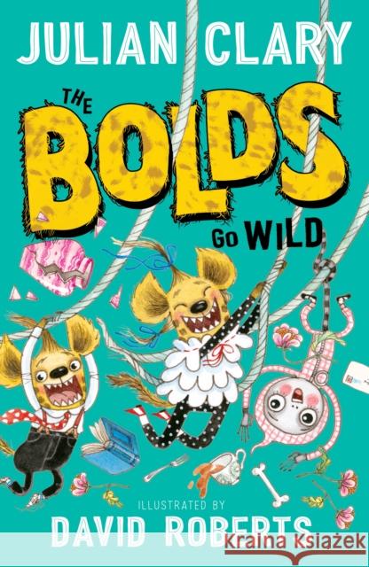 The Bolds Go Wild Julian Clary 9781783448418 Andersen Press Ltd