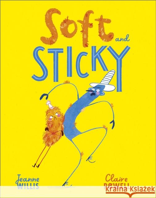 Soft and Sticky Willis, Jeanne 9781783448579 Andersen Press Ltd