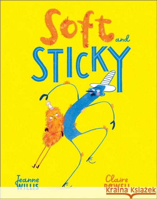 Soft and Sticky Willis, Jeanne 9781783448586 Andersen Press Ltd