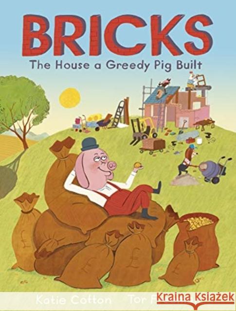 Bricks: The House a Greedy Pig Built Katie Cotton 9781783448623 Andersen Press Ltd