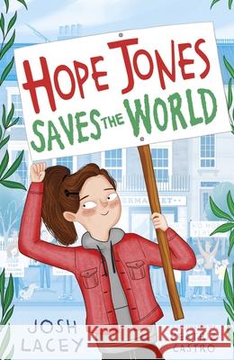 Hope Jones Saves the World Josh Lacey 9781783449279