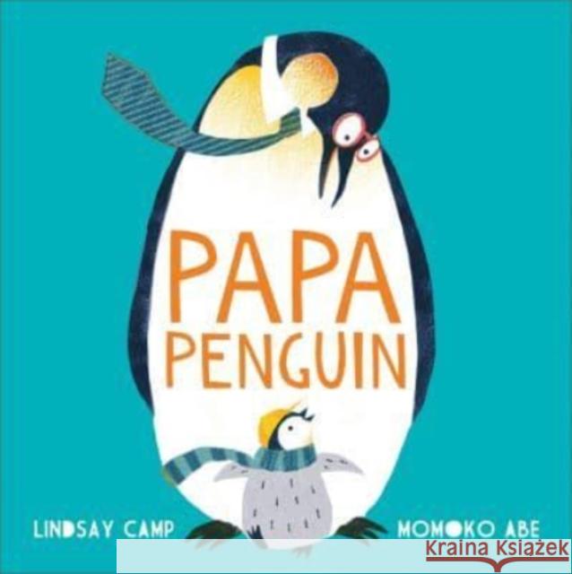 Papa Penguin Lindsay Camp 9781783449774