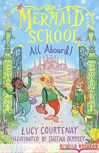 Mermaid School: All Aboard! Lucy Courtenay 9781783449897