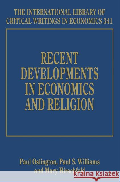 Recent Developments in Economics and Religion Paul Oslington Paul S. Williams Mary Hirschfeld 9781783470068 Edward Elgar Publishing Ltd