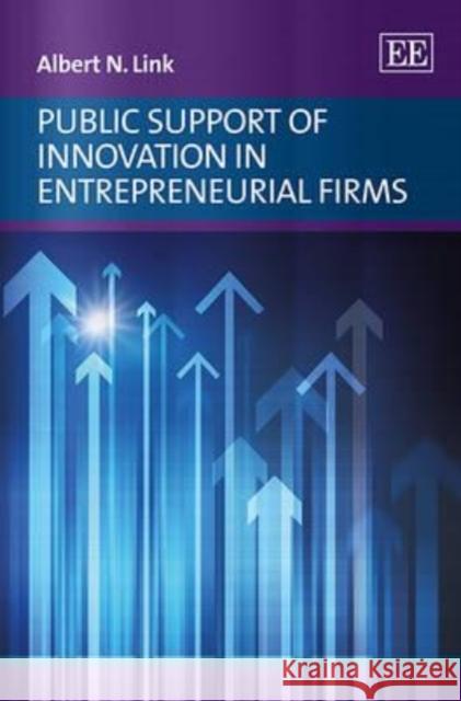 Public Support of Innovation in Entrepreneurial Firms Albert N. Link   9781783470174