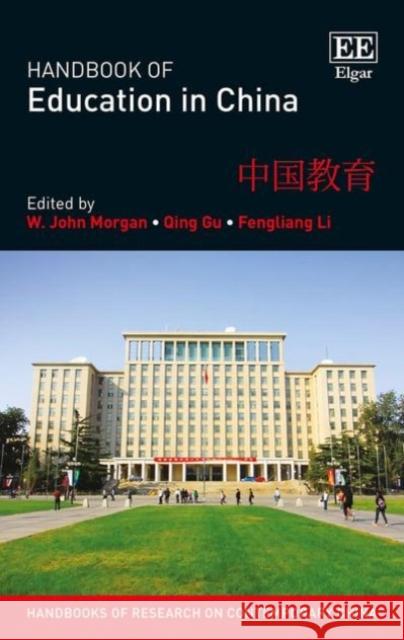 Handbook of Education in China W. John Morgan Qing Gu Fengliang Li 9781783470655 Edward Elgar Publishing Ltd