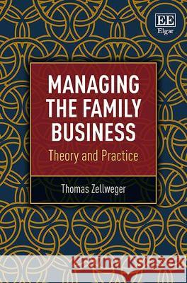 Managing the Family Business: Theory and Practice Thomas Zellweger   9781783470709 Edward Elgar Publishing Ltd