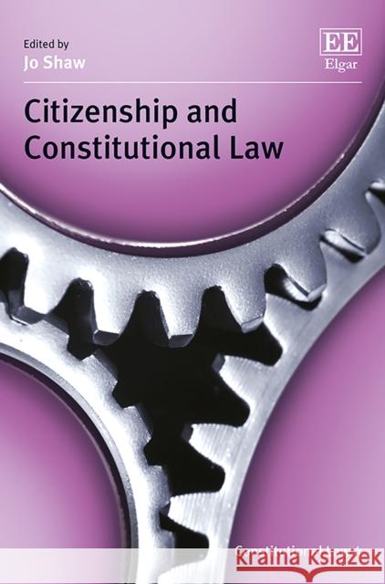 Citizenship and Constitutional Law Jo Shaw   9781783471065 Edward Elgar Publishing Ltd