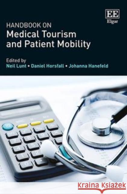 Handbook on Medical Tourism and Patient Mobility Neil Lunt Daniel Horsfall Johanna Hanefeld 9781783471188