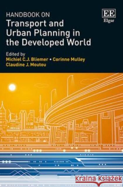 Handbook on Transport and Urban Planning in the Developed World Michiel Bliemer, Corinne Mulley, Claudine J. Moutou 9781783471386