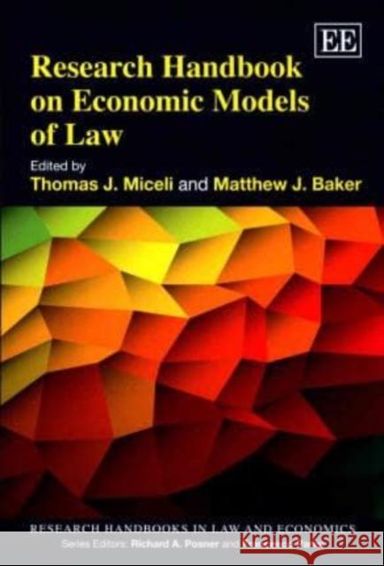 Research Handbook on Economic Models of Law Thomas J. Miceli Matthew J. Baker  9781783471737