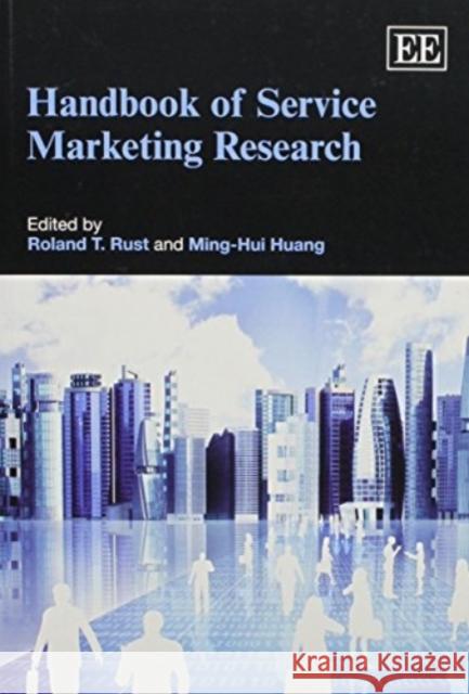 Handbook of Service Marketing Research Roland T. Rust Ming-Hui Huang  9781783472017