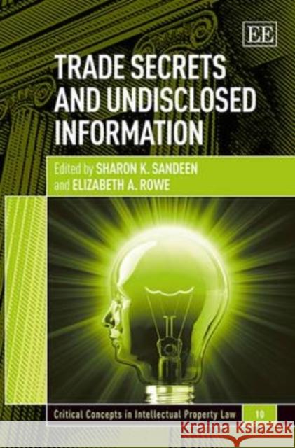 Trade Secrets and Undisclosed Information Sharon K. Sandeen E. Rowe  9781783472963 Edward Elgar Publishing Ltd