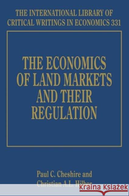 The Economics of Land Markets and Their Regulation Paul C. Cheshire Christian A. L. Hilber  9781783472987 Edward Elgar Publishing Ltd