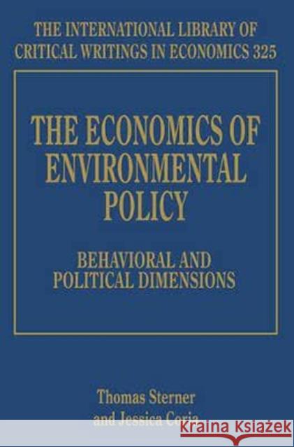 The Economics of Environmental Policy: Behavioral and Political Dimensions Professor Thomas Sterner Jessica Coria  9781783473373 Edward Elgar Publishing Ltd