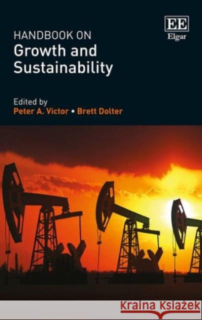 Handbook on Growth and Sustainability Peter A. Victor Brett Dolter  9781783473557 Edward Elgar Publishing Ltd