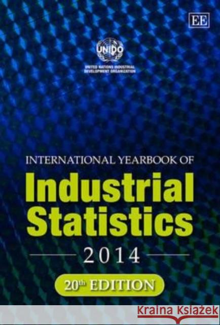 International Yearbook of Industrial Statistics 2014: 2014 UNIDO   9781783473892 Edward Elgar Publishing Ltd