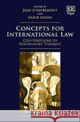 Concepts for International Law: Contributions to Disciplinary Thought Jean d’Aspremont, Sahib Singh 9781783474677