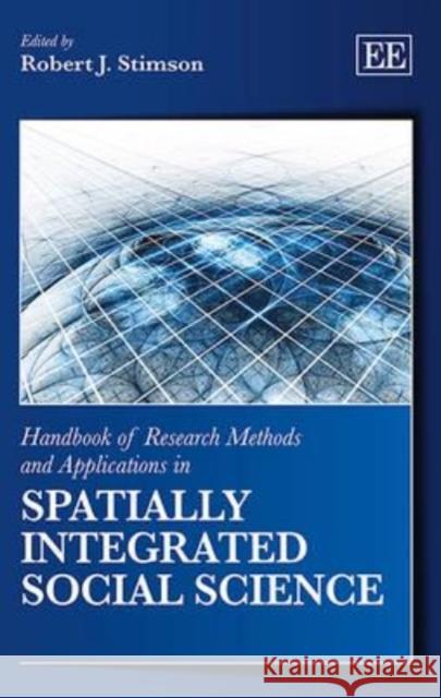 Handbook of Research Methods and Applications in Spatially Integrated Social Science Robert Stimson   9781783474776 Edward Elgar Publishing Ltd