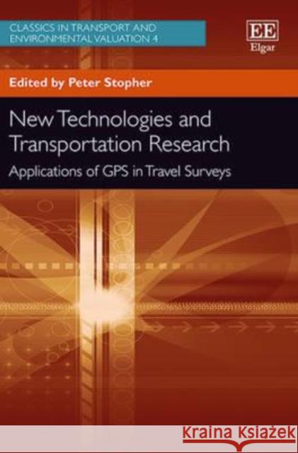 New Technologies and Transportation Research: Applications of GPS in Travel Surveys Peter Stopher   9781783474868