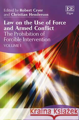 Law on the Use of Force and Armed Conflict Robert Cryer Christian Henderson  9781783474882 Edward Elgar Publishing Ltd