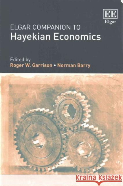 Elgar Companion to Hayekian Economics Roger W. Garrison, Norman Barry 9781783475261 Edward Elgar Publishing Ltd